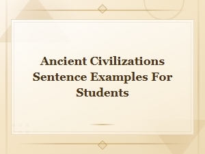 Ancient Civilizations Sentence Examples for Students to Learn and Practice