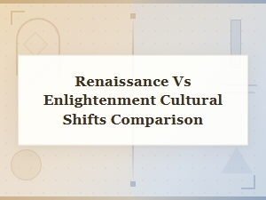Renaissance vs Enlightenment Cultural Shifts Comparison