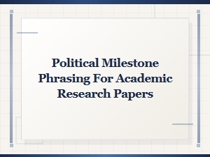 Political Milestone Phrasing for Academic Research Papers