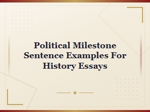 Political Milestone Sentence Examples for History Essays
