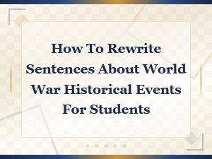 World War Sentence Rewriting Tips for Students and Teachers