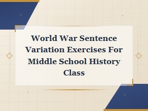 World War Sentence Variation Exercises for Middle School History Class